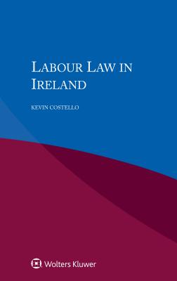 Labour Law in Ireland - Costello, Kevin
