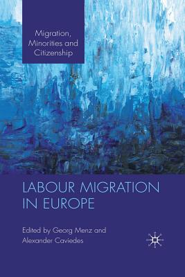 Labour Migration in Europe - Menz, G (Editor), and Caviedes, A (Editor)