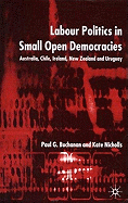 Labour Politics in Small Open Democracies: Australia, Chile, Ireland, New Zealand and Uruguay