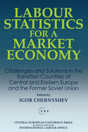 Labour Statistics for a Market Economy: Challenges and Solutions in the Transition Countries of Central and Eastern Europe and the Former Soviet Union