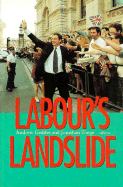 Labour's Landslide: The 1997 General Election - Geddes, Andrew P (Editor), and Tonge, Jonathan (Editor)