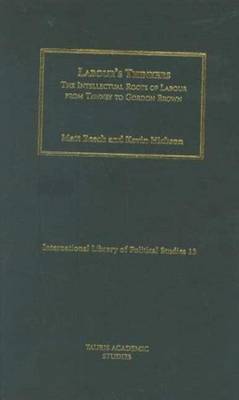 Labour's Thinkers: The Intellectual Roots of Labour from Tawney to Gordon Brown - Hickson, Kevin, and Beech, Matt