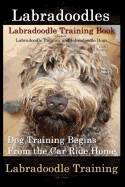 Labradoodles, Labradoodle Training Book for Both Labradoodle Dogs & Labradoodle Puppies by D!g This Dog Training: Dog Training Begins from the Car Ride Home Labradoodle Training
