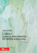 L'absolu dans La Philosophie du Jeune Schelling - Hatem, Jad