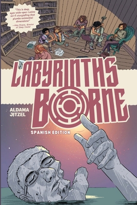 Labyrinths Borne: Spanish Edition - Aldama, Frederick Luis, and Argil Aguilar, Itzel (Illustrator), and Media, Ad Astra (Producer)