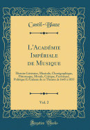 L'Academie Imperiale de Musique, Vol. 2: Histoire Litteraire, Musicale, Choregraphique, Pittoresque, Morale, Critique, Facetieuse, Politique Et Galante de Ce Theatre de 1645 a 1855 (Classic Reprint)