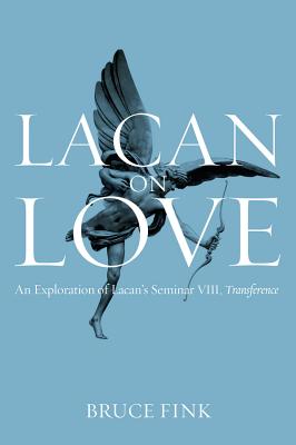 Lacan on Love: An Exploration of Lacan's Seminar VIII, Transference - Fink, Bruce