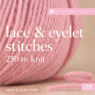 Lace and Eyelets: 250 Stitches to Knit - Knight, Erika