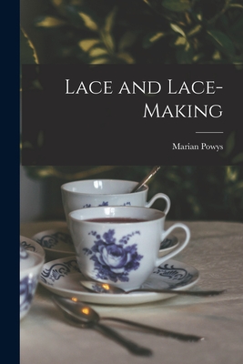 Lace and Lace-making - Powys, Marian 1882-1972