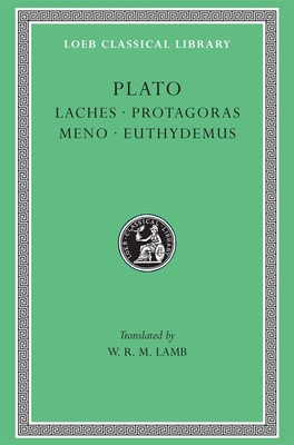 Laches. Protagoras. Meno. Euthydemus - Plato, and Lamb, W R M (Translated by)