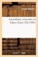 Lacordaire, Souvenirs Et Lettres d'Ami