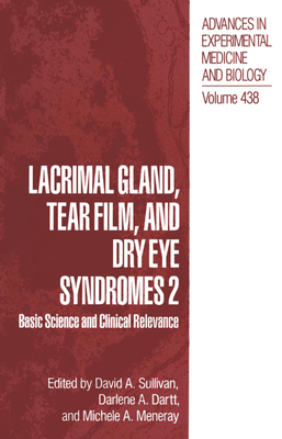 Lacrimal Gland, Tear Film, and Dry Eye Syndromes 2: Basic Science and Clinical Relevance - International Conference on the Lacrimal Gland Tear Film and Dry Eye Syndromes, and Sullivan, David a (Editor), and Meneray...