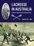 Lacrosse in Australia: Lambton L. Mount and the Foundation Years