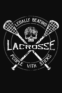 Lacrosse Legally Beating People With Sticks: A Lacrosse Journal Notebook