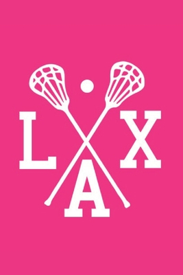 Lacrosse Notebook LAX: Fun Pink & White Lacrosse Journal Lacrosse Crossed Sticks - 6x9 Lined Journal - Great Lacrosse Lax Novelty Gift for Coaches Kids Youth Teens Girls Women - Essential Gear For Logging Plays Workouts Skills - Great Gift Under $25 - Lacrosse Notebooks & Journals