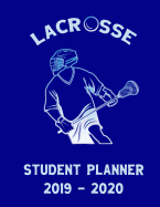 Lacrosse Student Planner 2019-2020: Weekly, Monthly and Yearly Calendar