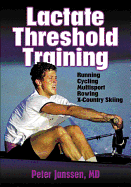 Lactate Threshold Training: Running, Cycling, Multisport, Rowing, X-Country Skiing