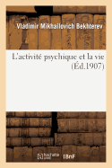 L'Activit? Psychique Et La Vie