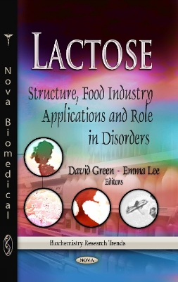 Lactose: Structure, Food Industry Applications & Role in Disorders - Green, David, and Lee, Emma