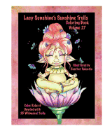 Lacy Sunshine's Sunshine Trolls Coloring Book Volume 27: Whimsical Lovable Bright-Eyed Trolls Coloring for All Ages