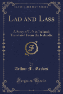 Lad and Lass: A Story of Life in Iceland; Translated from the Icelandic (Classic Reprint)