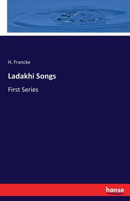 Ladakhi Songs: First Series - Francke, H