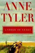 Ladder of Years - Tyler, Anne