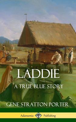 Laddie: A True Blue Story (Hardcover) - Porter, Gene Stratton