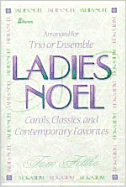 Ladies Noel: Carols, Classics, and Contemporary Favorites