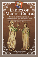 Ladies of Magna Carta: Women of Influence in Thirteenth Century England