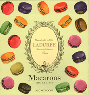 Ladure Macarons: The Recipes