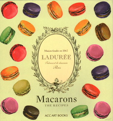 Ladure Macarons: The Recipes - Lemains, Vincent, and Bonnet, Antonin (Photographer)