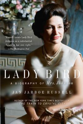 Lady Bird: A Biography of Mrs. Johnson - Russell, Jan Jarboe