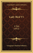 Lady-Bird V1: A Tale (1852)