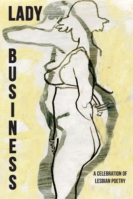 Lady Business: A Celebration of Lesbian Poetry - Borland, Bryan (Editor)