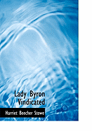 Lady Byron Vindicated - Stowe, Harriet Beecher, Professor