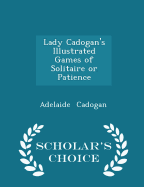 Lady Cadogan's Illustrated Games of Solitaire or Patience - Scholar's Choice Edition