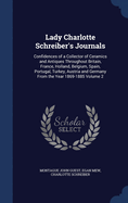 Lady Charlotte Schreiber's Journals: Confidences of a Collector of Ceramics and Antiques Throughout Britain, France, Holland, Belgium, Spain, Portugal, Turkey, Austria and Germany from the Year 1869-1885; Volume 2