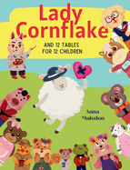 Lady Cornflake and 12 Tables for 12 Children: Multiplication Bedtime Story Book That Teaches Times Tables Multiplication Help for Kids With Charts at the End