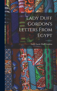 Lady Duff Gordon's Letters From Egypt