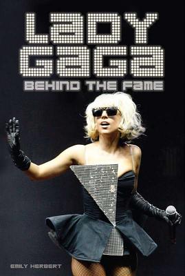 Lady Gaga: Behind the Fame - Herbert, Emily