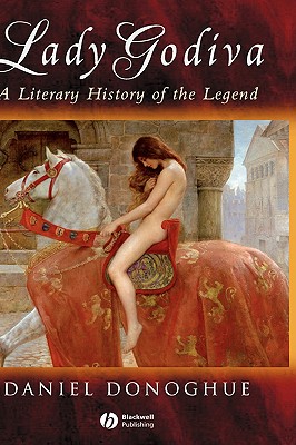 Lady Godiva: A Literary History of the Legend - Donoghue, Daniel