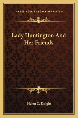 Lady Huntington And Her Friends - Knight, Helen C