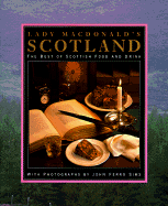 Lady MacDonald's Scotland: The Best of Scottish Food and Drink