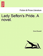 Lady Sefton's Pride. a Novel. Vol. I.