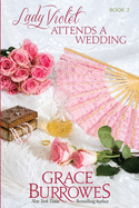 Lady Violet Attends a Wedding: The Lady Violet Mysteries--Book Two