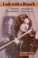 Lady with a Brooch: Violinist Eva Mudocci-A Biography & a Detective Story