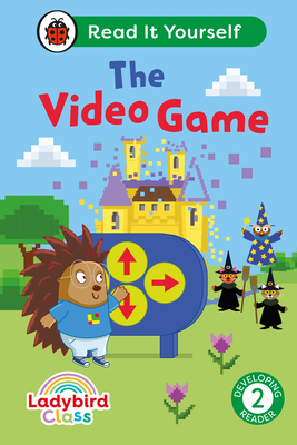 Ladybird Class The Video Game: Read It Yourself - Level 2 Developing Reader - Ladybird