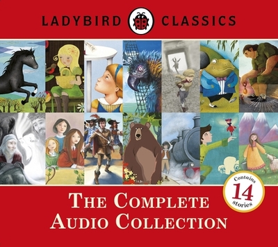 Ladybird Classics: The Complete Audio Collection - Ladybird, and Bavidge, Rachel (Read by), and McMillan, Roy (Read by)
