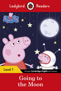 Ladybird Readers Level 1 - Peppa Pig - Peppa Pig Going to the Moon (ELT Graded Reader)